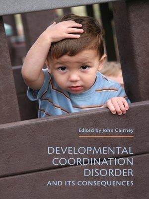 cover image of Developmental Coordination Disorder and its Consequences